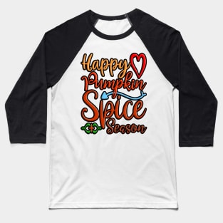 Happy Pumpkin Spice Season, colorful autumn, fall seasonal design Baseball T-Shirt